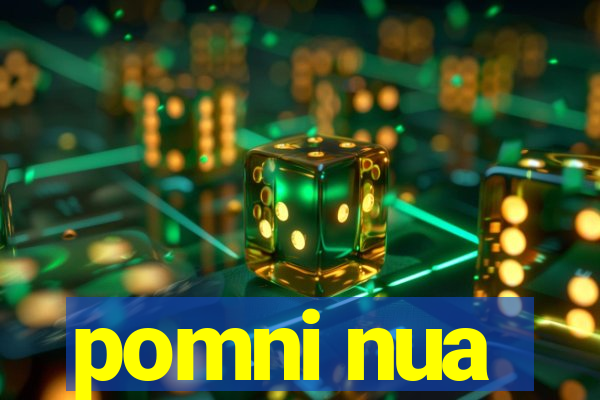 pomni nua